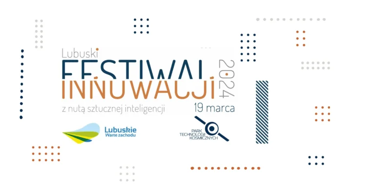 Zaproszenie na III Lubuski Festiwal Innowacji: Spotkajmy się w świecie technologii i innowacji!