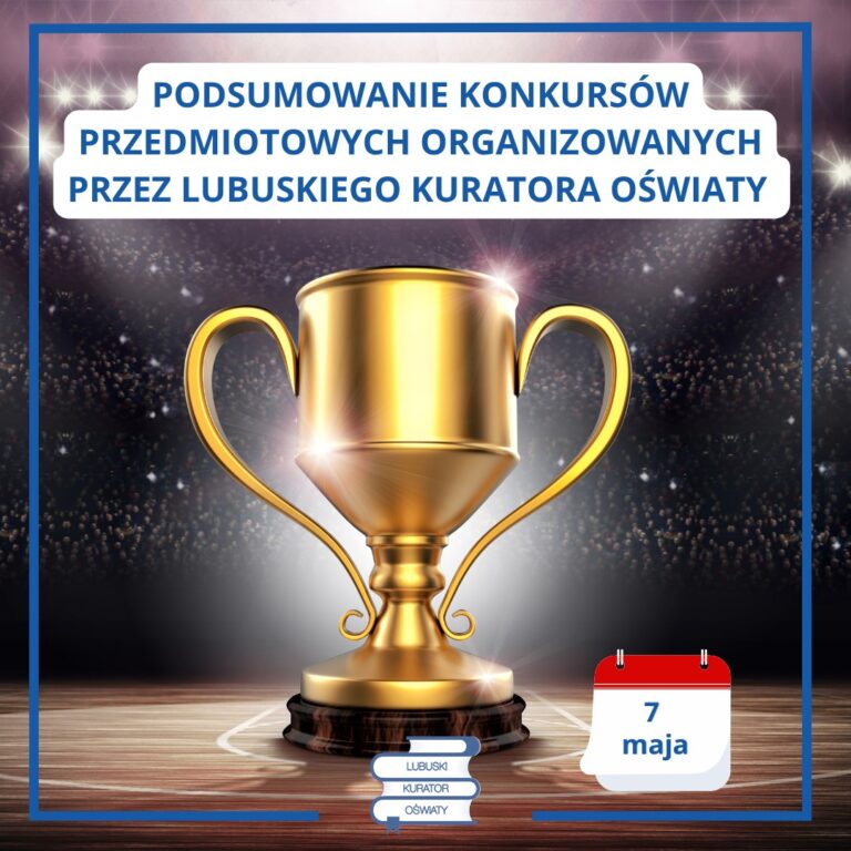 Podsumowanie Konkursów Przedmiotowych organizowanych przez&nbsp;Lubuskiego Kuratora Oświaty